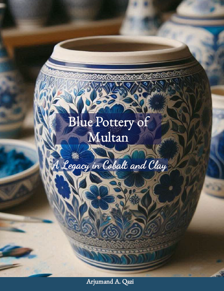 Blue Pottery of Multan – A Legacy in Cobalt and Clay